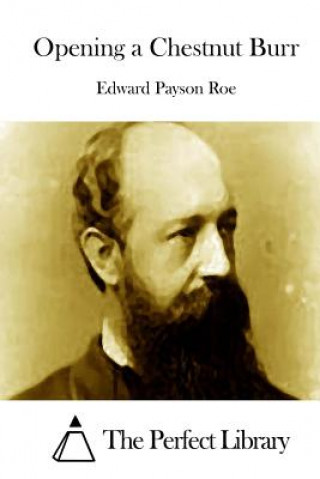 Книга Opening a Chestnut Burr Edward Payson Roe