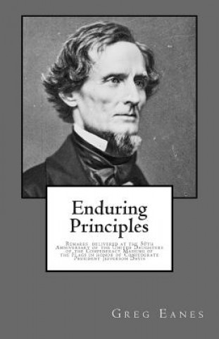 Książka Enduring Principles: Remarks delivered at the 50th Anniversary of the United Daughters of the Confederacy Massing of the Flags Col Greg Eanes