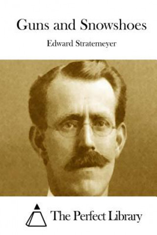 Kniha Guns and Snowshoes Edward Stratemeyer