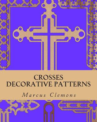 Könyv Crosses: Decorative Patterns MR Marcus W Clemons Jr