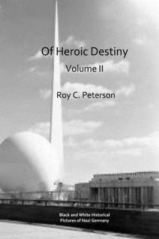 Book Of Heroic Destiny Roy C Peterson