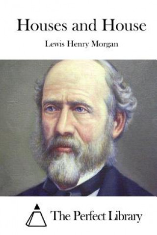 Carte Houses and House Lewis Henry Morgan