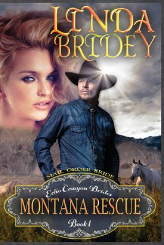 Carte Mail Order Bride - Montana Rescue: Clean Historical Cowboy Romance Novel Linda Bridey