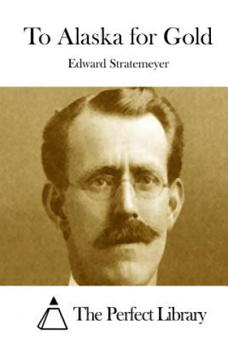 Buch To Alaska for Gold Edward Stratemeyer