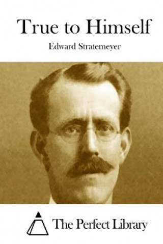 Kniha True to Himself Edward Stratemeyer