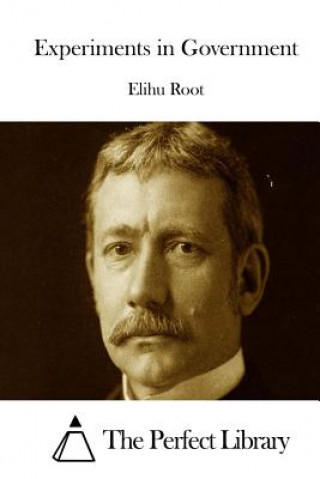 Buch Experiments in Government Elihu Root