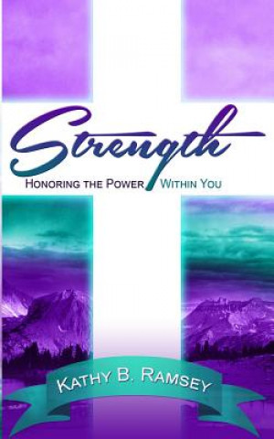 Book Strength: Honoring the Power Within You Kathy B Ramsey