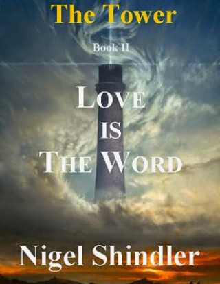 Carte Love is The Word: The Tower: Book II Nigel Shindler