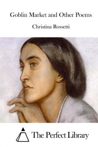 Könyv Goblin Market and Other Poems Christina Rossetti