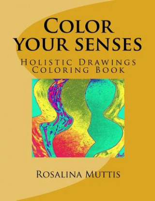 Книга Color your senses: Holistic Drawings Coloring Book MS Rosalina Muttis