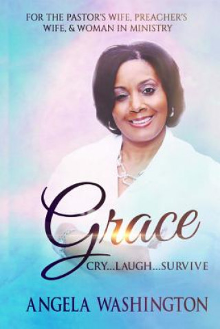 Kniha Grace: Cry....Laugh...Survive Angela Martin Washington