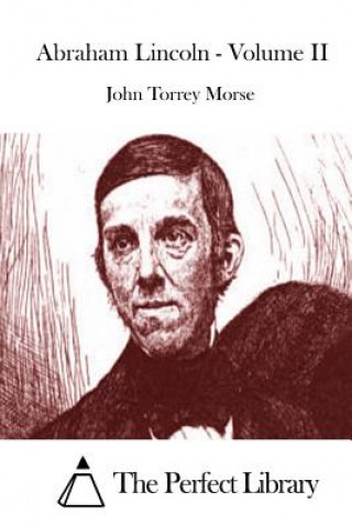 Książka Abraham Lincoln - Volume II John Torrey Morse