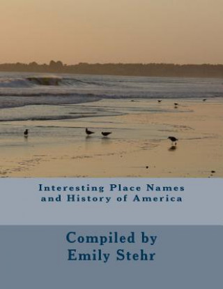 Kniha Interesting Place Names and History of America Emily Stehr