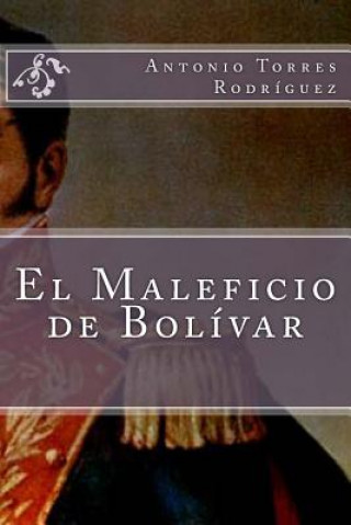 Carte El Maleficio de Bolívar Antonio Torres Rodriguez
