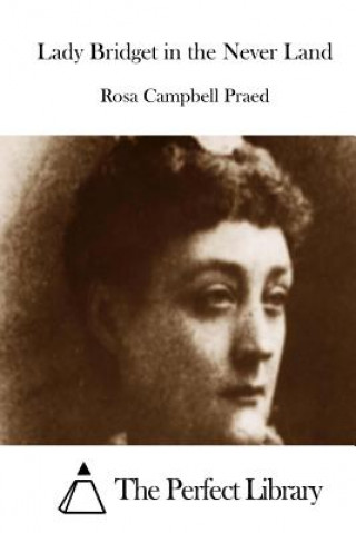 Knjiga Lady Bridget in the Never Land Rosa Campbell Praed