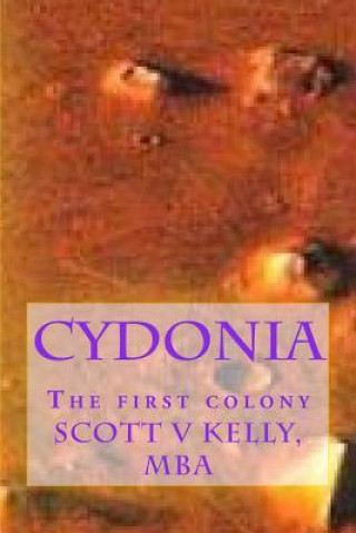 Kniha Cydonia: The first colony Scott V Kelly