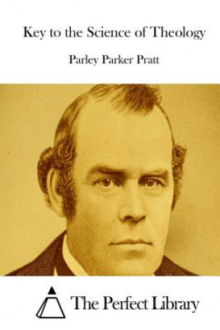 Книга Key to the Science of Theology Parley Parker Pratt