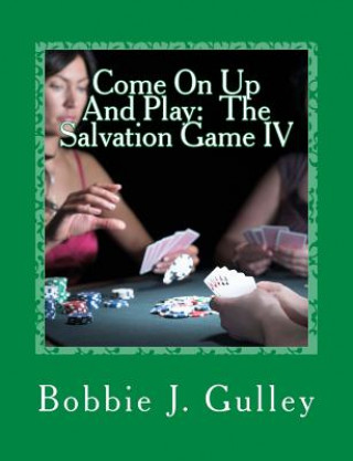 Kniha Come On Up And Play: The Salvation Game IV Bobbie J Gulley