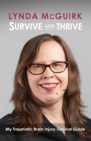 Carte Survive and Thrive: My Traumatic Brain Injury Survival Guide Lynda McGuirk