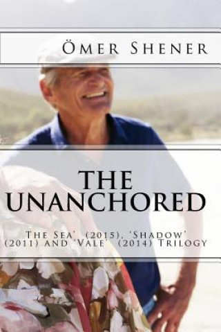 Carte The Unanchored: (Trilogy) MR Omer Shener