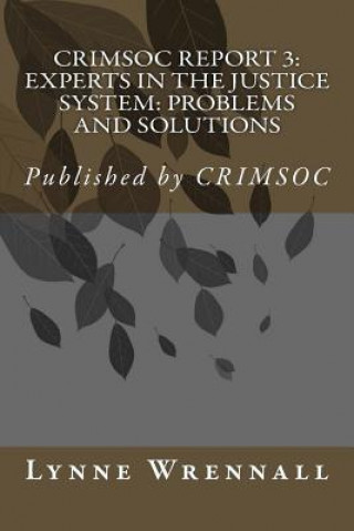 Kniha Crimsoc Report 3: Paid Pipers & Take Physic Pomp: Confronting the Problems Associated with Experts in the Justice System Dr Lynne Wrennall Phd