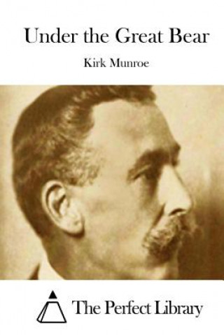 Книга Under the Great Bear Kirk Munroe