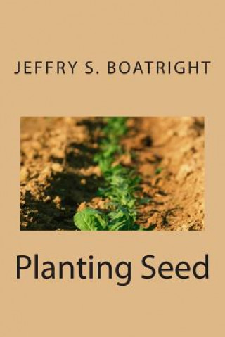 Knjiga Planting Seed Jeffry S Boatright