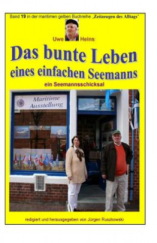 Könyv Das bunte Leben eines einfachen Seemanns - ein Seemannsschicksal: Band 19 in der maritimen gelben Buchreihe bei Juergen Ruszkowski Uwe Heins
