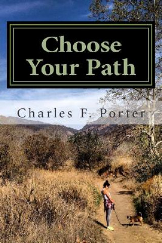 Carte Choose Your Path: The journey to your destination lays within you. MR Charles F Porter II
