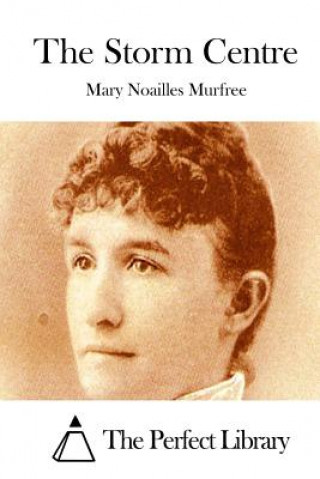 Knjiga The Storm Centre Mary Noailles Murfree