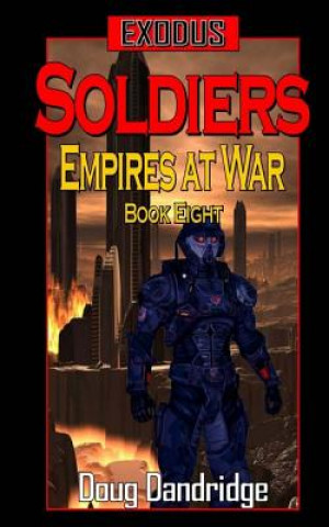 Könyv Exodus: Empires at War: Book 8: Soldiers Doug Dandridge