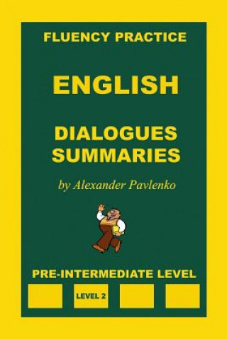 Kniha English, Dialogues and Summaries, Pre-Intermediate Level Alexander Pavlenko
