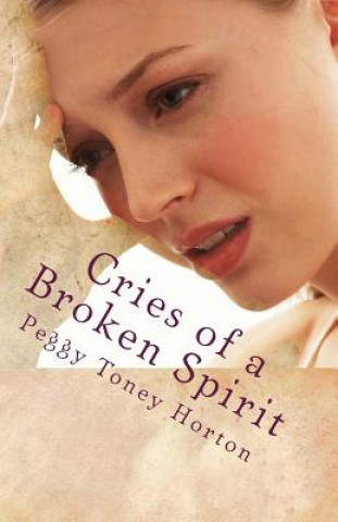 Kniha Cries of a Broken Spirit Peggy Toney Horton