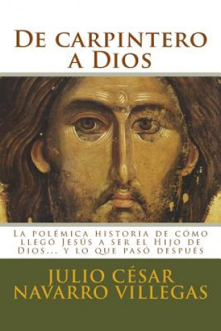 Buch De carpintero a Dios Dr Julio Cesar Navarro Villegas