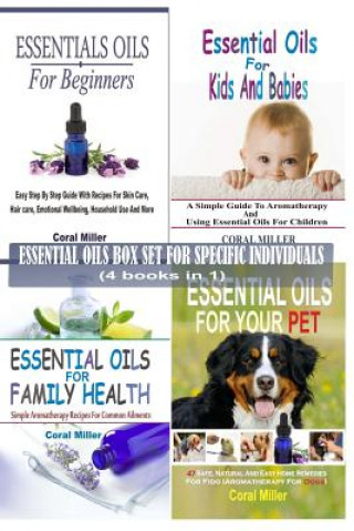 Carte Essential Oils Box Set For Specific Individuals: For Beginners, Kids And Babies, Family Health And Pets (4 books in 1) Coral Miller