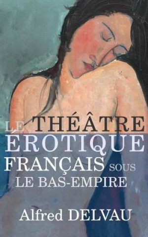 Książka Le théâtre érotique français sous le Bas-Empire Alfred Delvau