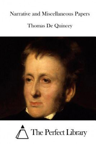 Kniha Narrative and Miscellaneous Papers Thomas De Quincey