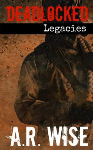 Book Deadlocked 7 - Legacies A R Wise