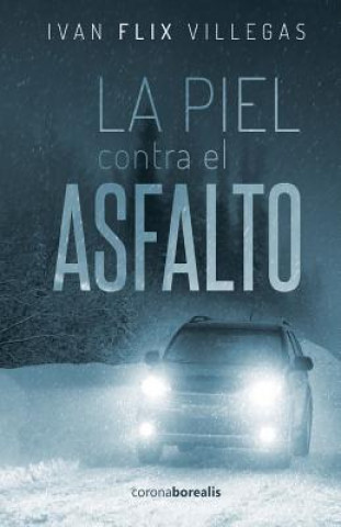 Книга La piel contra el asfalto Ivan Flix Villegas