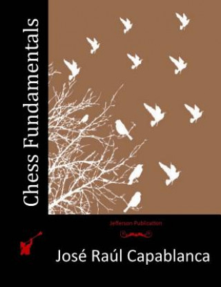 Kniha Chess Fundamentals Jose Raul Capablanca