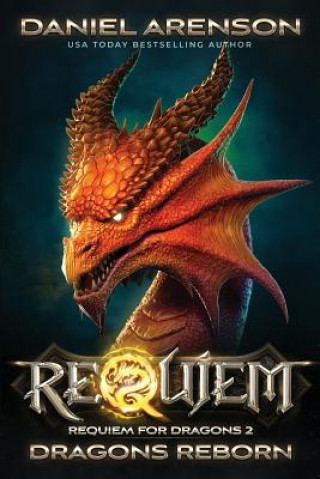 Knjiga Dragons Reborn: Requiem for Dragons, Book 2 Daniel Arenson