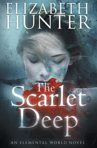 Carte The Scarlet Deep: An Elemental World Novel Elizabeth Hunter