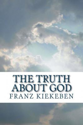 Knjiga The Truth about God Franz Kiekeben