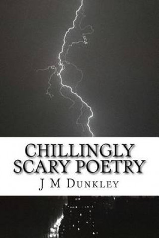 Carte Chillingly Scary Poetry J M Dunkley