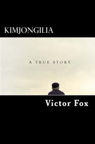 Carte Kimjongilia: A True Story Victor Fox
