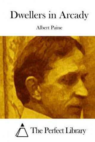 Livre Dwellers in Arcady Albert Paine