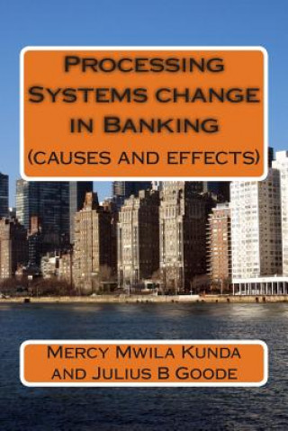 Βιβλίο Processing Systems change in Banking: causes and effects Mercy Mwila Kunda
