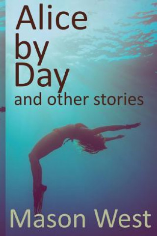 Book Alice by Day and other stories Mason West