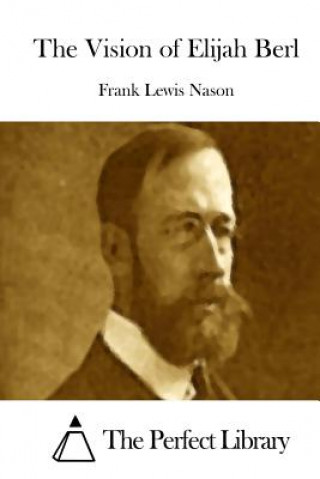 Kniha The Vision of Elijah Berl Frank Lewis Nason