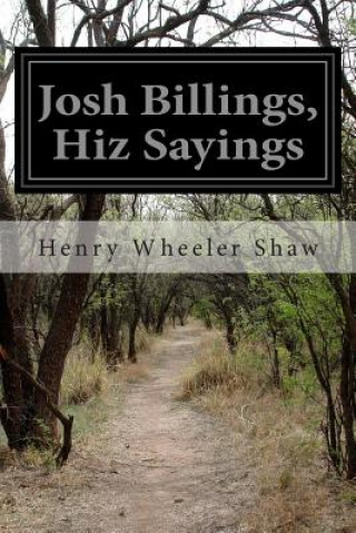 Kniha Josh Billings, Hiz Sayings Henry Wheeler Shaw